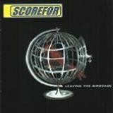 Scorefor - Leaving The Birdcage
