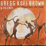 Gregg Kofi Brown - Together As One