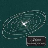 Schtimm - Time, Space And Other Stories