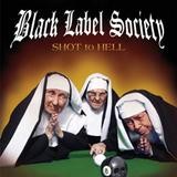 Black Label Society - Shot To Hell