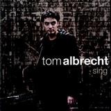 Tom Albrecht - Sing
