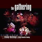 The Gathering - Sleepy Buildings - A Semi Acoustic Evening