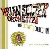 Brian Setzer Orchestra - The Ultimate Collection