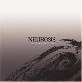Neurosis - The Eye Of Every Storm
