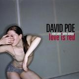 David Poe - Love Is Red