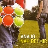 Anajo - Nah bei mir