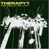 Therapy? - Never Apologise, Never Explain