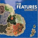 The Features - Exhibit A