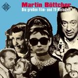 Martin Böttcher - Die großen Film- und TV-Melodien