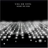 VHS Or Beta - Night On Fire