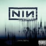 Nine Inch Nails - With Teeth