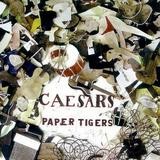Caesars - Paper Tigers