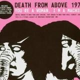 Death From Above 1979 - You're A Woman, I'm A Machine