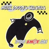 Mark Foggo's Skasters - You Shot Me