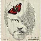 Robert Babicz - A Cheerful Temper