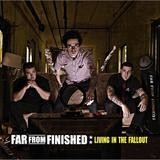 Far From Finished - Living In The Fallout
