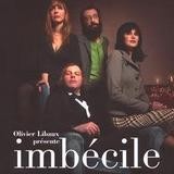 Olivier Libaux - Imbécile