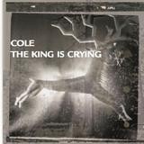Cole - The King Is Crying