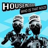 Housemeister - Who Is That Noize