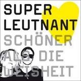 Superleutnant - Schöner Als Die Weisheit