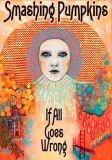 Smashing Pumpkins - If All Goes Wrong