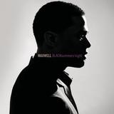 Maxwell - BLACKsummers'night