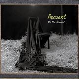 Peasant - On The Ground