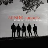 Minor Majority - Either Way I Think You Know