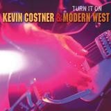 Kevin Costner & Modern West - Turn It On
