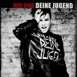 Deine Jugend - Wir Sind Deine Jugend