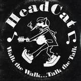 HeadCat - Walk The Walk ... Talk The Talk