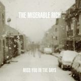 The Miserable Rich - Miss You In The Days