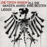 Die Toten Hosen - All Die Ganzen Jahre: Ihre Besten Lieder