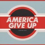 Howler - America Give Up
