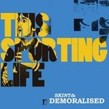 Skint & Demoralised - This Sporting Life