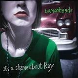 Lemonheads - It's A Shame About Ray
