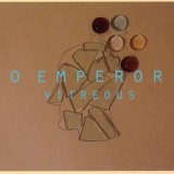 O Emperor - Vitreous