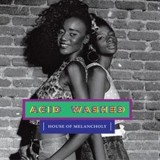 Acid Washed - House Of Melancholy