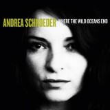 Andrea Schroeder - Where The Wild Oceans End