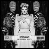 Röyksopp & Robyn - Do It Again