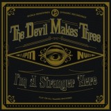 The Devil Makes Three - I'm A Stranger Here