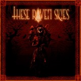 These Raven Skies - These Raven Skies