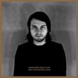 And The Golden Choir - Another Half Life