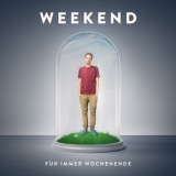 Weekend - Für Immer Wochenende