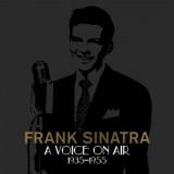 Frank Sinatra - A Voice On Air (1935-1955)