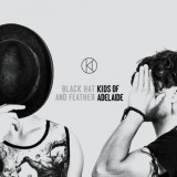Kids Of Adelaide - Black Hat And Feather