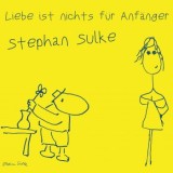 Stephan Sulke - Liebe Ist Nichts Für Anfänger