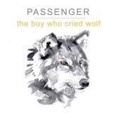 Passenger - The Boy Who Cried Wolf