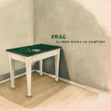 PRAG - Es War Nicht So Gemeint