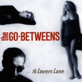 The Go-Betweens - 16 Lovers Lane